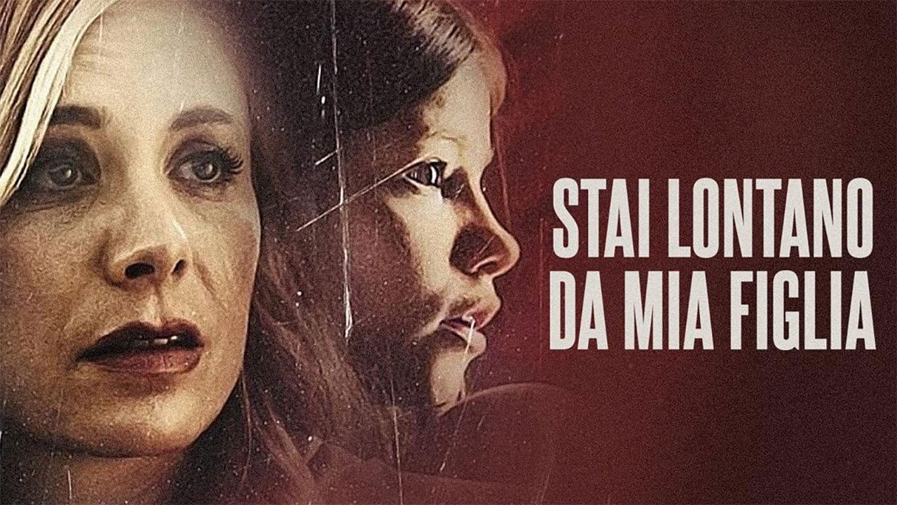 Stai lontano da mia figlia