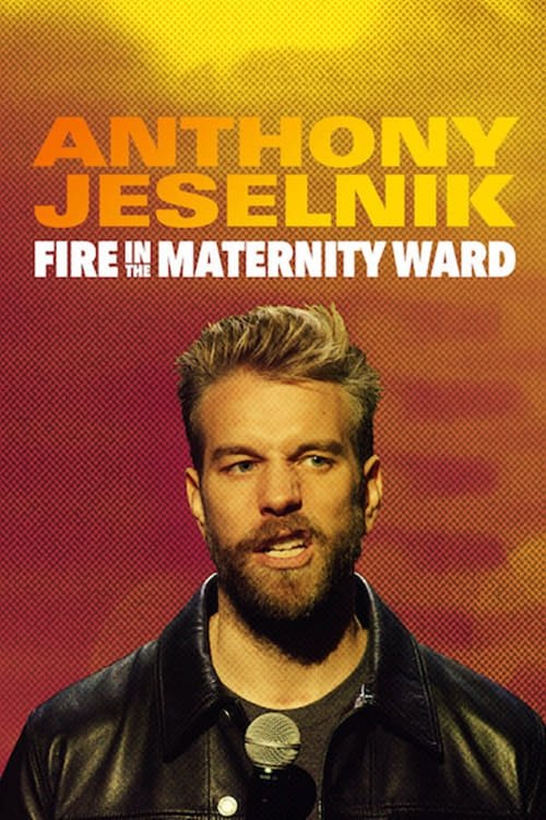 Locandina di Anthony Jeselnik: Fire in the Maternity Ward
