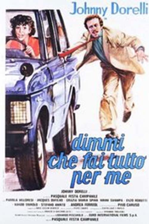 Locandina di Dimmi che fai tutto per me