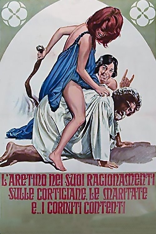 Locandina di L'Aretino nei suoi ragionamenti sulle cortigiane, le maritate e... i cornuti contenti