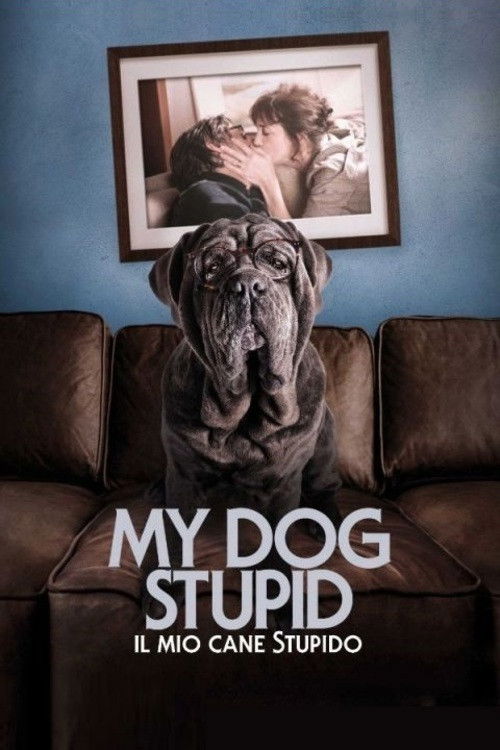 Locandina di My Dog Stupid - Il mio cane Stupido