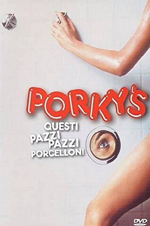 Locandina di Porky's - Questi pazzi pazzi porcelloni
