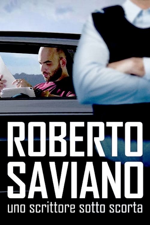 Locandina di Roberto Saviano: uno scrittore sotto scorta