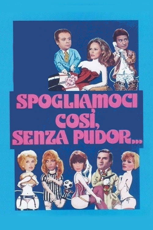 Locandina di Spogliamoci così, senza pudor...