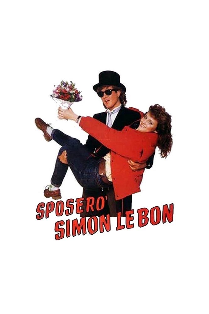Locandina di Sposerò Simon Le Bon
