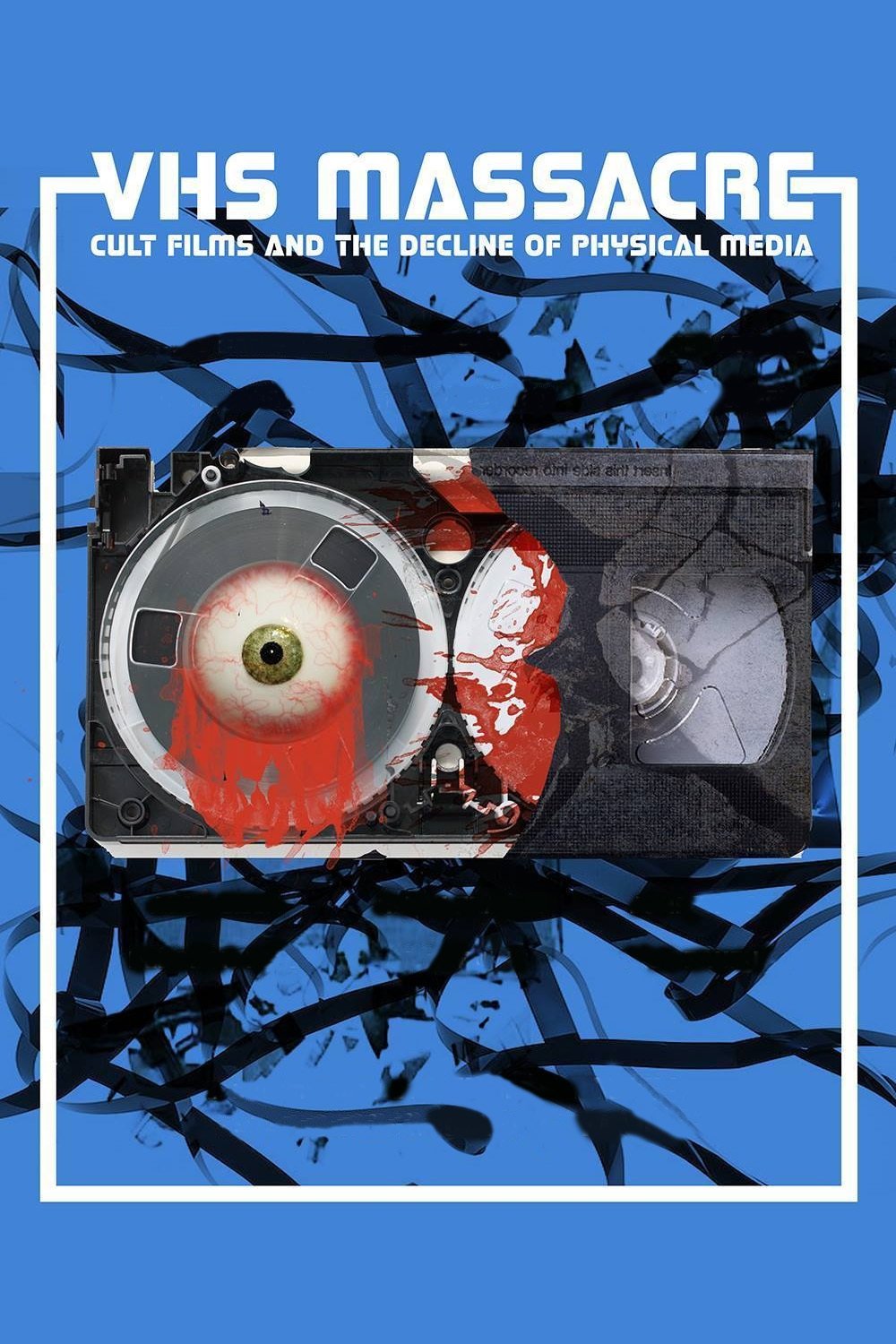 Locandina di VHS Massacre: Cult Films and the Decline of Physical Media